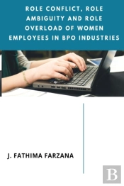 Role Conflict, Role Ambiguity And Role Overload Of Women Employees In Bpo Industries