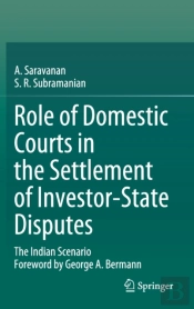 Role Of Domestic Courts In The Settlement Of Investor-State Disputes