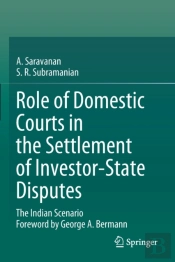 Role Of Domestic Courts In The Settlement Of Investor-State Disputes