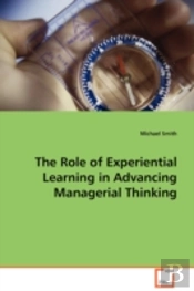 Role Of Experiential Learning In Advancing Managerial Thinking