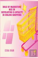Role Of Marketing Mix In Developing E-Loyalty In Online Shopping