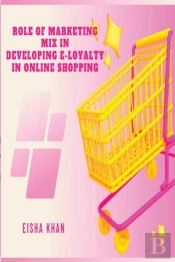 Role Of Marketing Mix In Developing E-Loyalty In Online Shopping