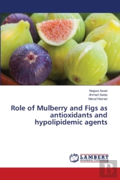 Role Of Mulberry And Figs As Antioxidants And Hypolipidemic Agents