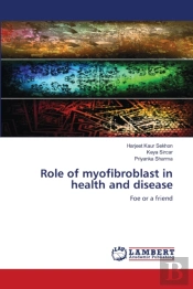 Role Of Myofibroblast In Health And Disease