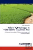 Role Of Pythium Spp. In Yield Decline In Aerobic Rice