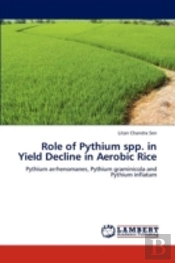 Role Of Pythium Spp. In Yield Decline In Aerobic Rice