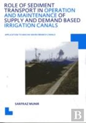 Role Of Sediment Transport In Operation And Maintenance Of Supply And Demand Based Irrigation Canals: Application To Machai Maira Branch Canals
