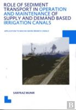 Bertrand.pt - Role Of Sediment Transport In Operation And Maintenance Of Supply And Demand Based Irrigation Canals: Application To Machai Maira Branch Canals