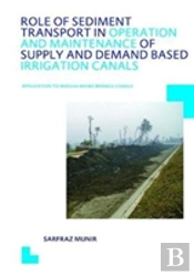 Role Of Sediment Transport In Operation And Maintenance Of Supply And Demand Based Irrigation Canals: Application To Machai Maira Branch Canals