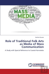 Role Of Traditional Folk Arts As Media Of Mass Communication
