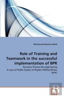 Role Of Training And Teamwork In The Successful Implementation Of Bpr