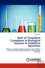 Role Of Vanadium Complexes In Biological Systems & Oxidation Reactions