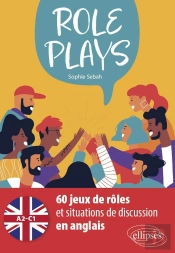 Role Plays : 60 Jeux De Rôles Et Situations De Discussion En Anglais ; A2-C1