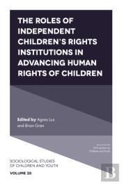 Roles Of Independent Children'S Rights Institutions In Advancing Human Rights Of Children