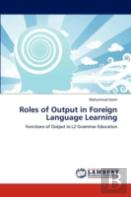 Roles Of Output In Foreign Language Learning