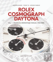 Rolex Cosmograph Daytona : Vol. 1 - Modeles A Remontage Manuel (1963-1988)