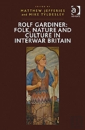 Rolf Gardiner: Folk, Nature And Culture In Interwar Britain