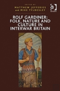 Bertrand.pt - Rolf Gardiner: Folk, Nature And Culture In Interwar Britain