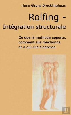 Bertrand.pt - Rolfing, Integration Structurale ; Ce Que La Methode Apporte, Comment Elle Foctionne Et A Qui Elle S'Adresse