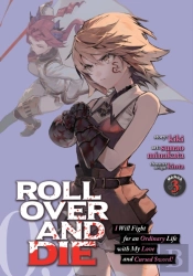 Roll Over And Die: I Will Fight For An Ordinary Life With My Love And Cursed Sword! (Manga) Vol. 3