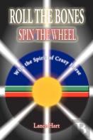 Roll The Bones, Spin The Wheel, With The Spirit Of Crazy Horse