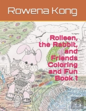 Rolleen, The Rabbit, And Friends  Coloring And Fun Book 1