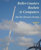 Roller Coasters, Rockets & Computers Plus The Odd Space Elevator
