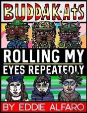Rolling My Eyes Repeatedly: The Buddakat