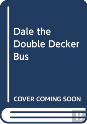 Rolling Wheels: Dale The Double-Decker Bus