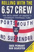 Rolling With The 6.57 Crew - The True Story Of Pompey'S Legendary Football Fans