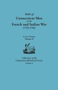 Rolls Of Connecticut Men In The French And Indian War, 1755-1762. In Two Volumes. Volume Ii. Collections Of The Connecticut Historical Society, Volume X