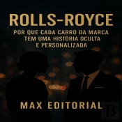 Rolls-Royce: Por Que Cada Carro Da Marca Tem Uma História Oculta E Personalizada.