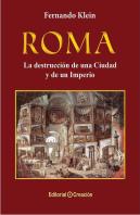 Roma, La Destrucción De Una Ciudad Y Un Imperio