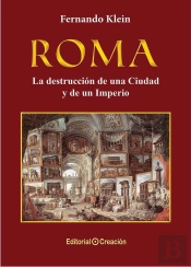 Roma, La Destrucción De Una Ciudad Y Un Imperio