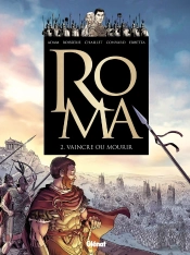 Roma Tome 2 : Vaincre Ou Mourir