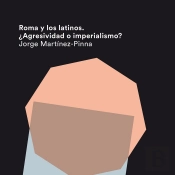 Roma Y Los Latinos. ¿Agresividad O Imperialismo?