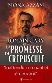 Romain Gary Ou La Promesse Du Crépuscule