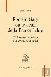 Romain Gary Ou Le Deuil De La France Libre ; D'Education Européenne À La Promesse De L'Aube