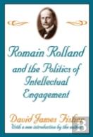Romain Rolland And The Politics Of The Intellectual Engagement