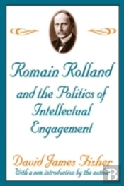 Romain Rolland And The Politics Of The Intellectual Engagement