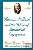 Romain Rolland And The Politics Of The Intellectual Engagement