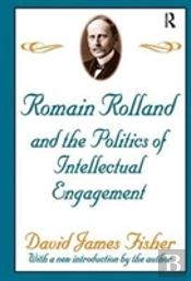 Romain Rolland And The Politics Of The Intellectual Engagement
