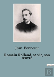 Romain Rolland Sa Vie Son Uvre
