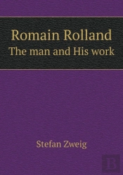 Romain Rolland The Man And His Work
