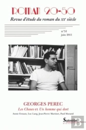 Roman 20-50, N° 51/Juin 2011 : Georges Perecles Choses Et Un Homme Qui Dortannie Ernaux, Luc Lang, Jean-Pierre Martinet, Paul Morand