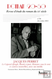 Roman 20-50, N°56/Décembre 2013 : Jacques Perret, Le Caporal Épinglé, Bande À Part, Histoires Sous Le Vent Et Autres Nouvelles, Avec Des Inédits
