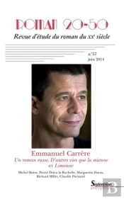 Roman 20-50, N°57/Juin 2014 : Emmanuel Carrère, Un Roman Russe, D'Autres Vies Que La Sienne Et Limonov