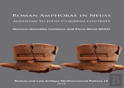 Roman Amphorae In Neuss: Augustan To Julio-Claudian Contexts