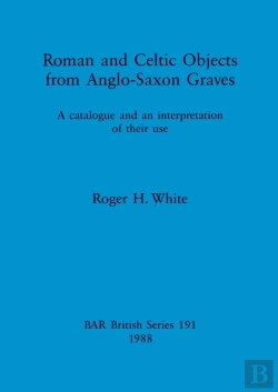 Bertrand.pt - Roman And Celtic Objects From Anglo-Saxon Graves