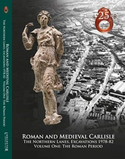 Bertrand.pt - Roman And Medieval Carlisle: The Northen Lanes, Excavations 1978-82